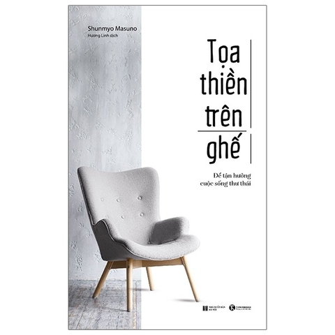 Toạ Thiền Trên Ghế: Để Tận Hưởng Cuộc Sống Thư Thái