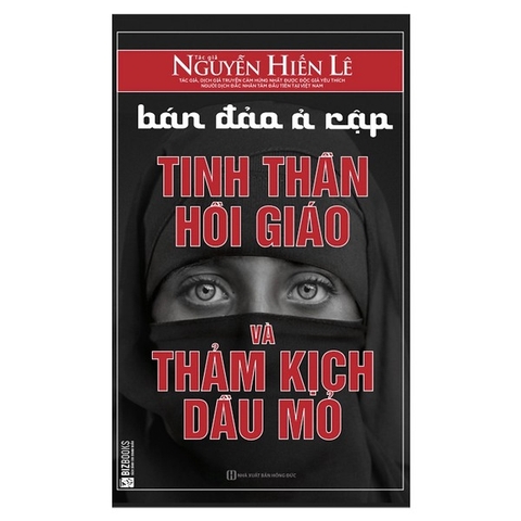 Bán Đảo Ả Rập - Tinh Thần Hồi Giáo Và Thảm Kịch Dầu Mỏ
