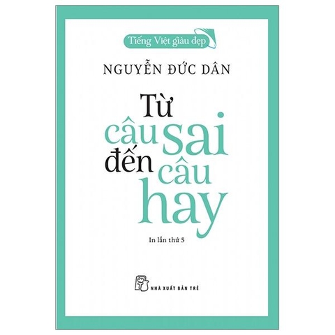 Tiếng Việt Giàu Đẹp - Từ Câu Sai Đến Câu Hay (Tái Bản 2025)