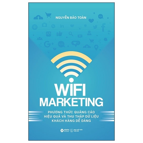 Wifi Marketing - Phương Thức Quảng Cáo Hiệu Quả Và Thu Thập Dữ Liệu Khách Hàng Dễ Dàng