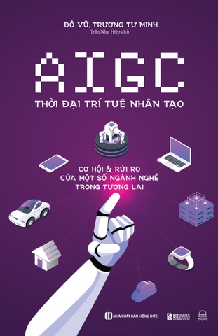 AIGC: Thời Đại Trí Tuệ Nhân Tạo - Cơ Hội & Rủi Ro Của Một Số Ngành Nghề Trong Tương Lai