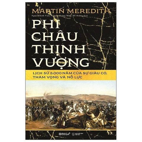 Phi Châu Thịnh Vượng - Lịch Sử 5.000 Năm Của Sự Giàu Có, Tham Vọng Và Nỗ Lực ( Bìa Cứng)