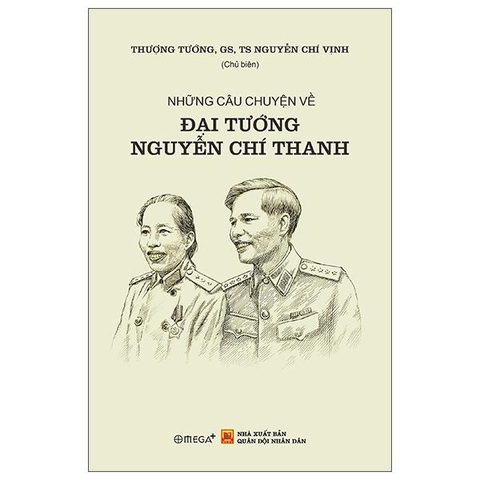 Những Câu Chuyện Về Đại Tướng Nguyễn Chí Thanh