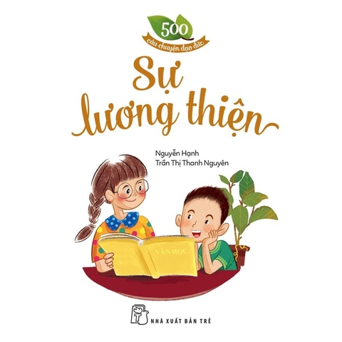 500 Câu Chuyện Đạo Đức. Sự Lương Thiện