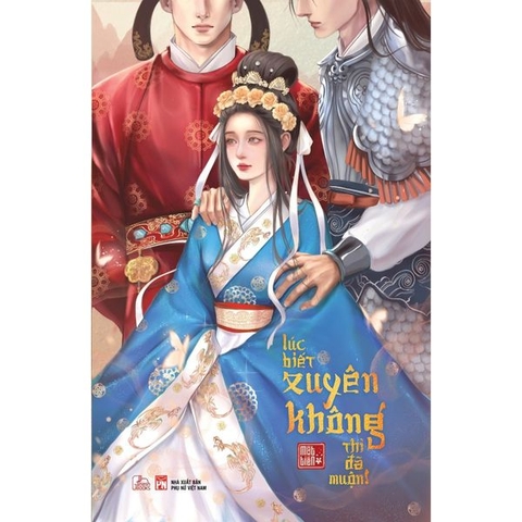 Lúc Biết Xuyên Không Thì Đã Muộn (Trọn Bộ) - Mật Tiễn - Bản Đặc Biệt