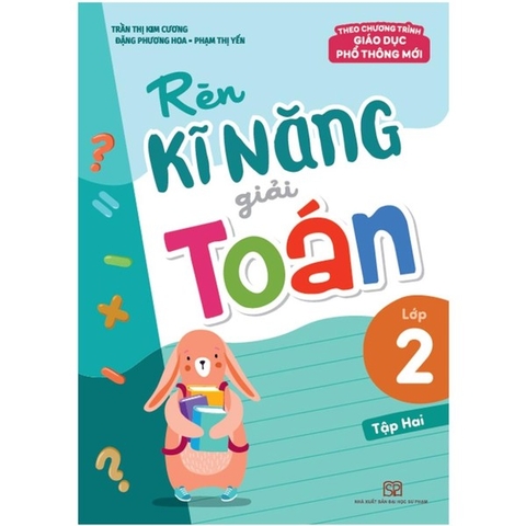 Rèn Kĩ Năng Giải Toán Lớp 2 Tập 2 - (Theo Chương Trình Giáo Dục Phổ Thông Mới)