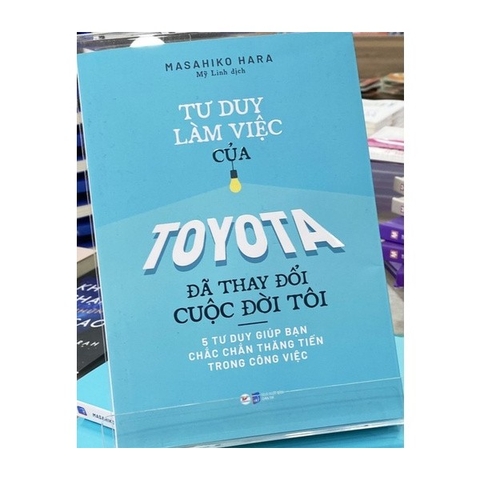 Kỹ Năng Tư Duy Làm Việc Của Toyota Đã Thay Đổi Cuộc Đời Tôi