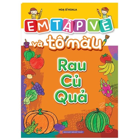 Em Tập Vẽ Và Tô Màu - Rau Củ Quả