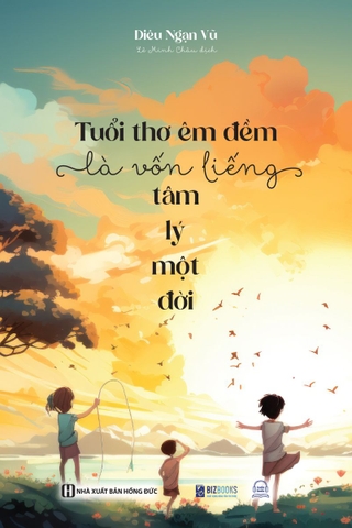 Tuổi Thơ Êm Đềm Là Vốn Liếng Tâm Lý Một Đời