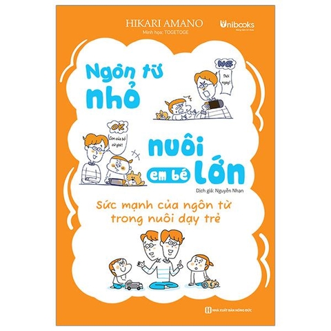 Ngôn Từ Nhỏ Nuôi Em Bé Lớn - Sức Mạnh Của Ngôn Từ Trong Nuôi Dạy Trẻ