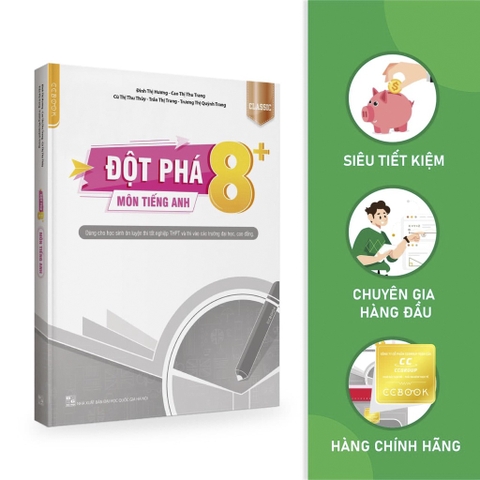 Đột Phá 8+ Môn Tiếng Anh Classic - Ôn Thi Đại Học, THPT Quốc Gia - Siêu Tiết Kiệm