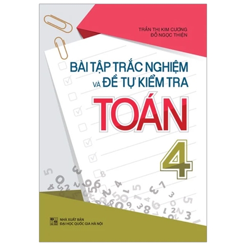 Bài Tập Trắc Nghiệm Và Đề Tự Kiểm Tra Toán 4 - Bổ Trợ Kiến Thức Sách Giáo Khoa