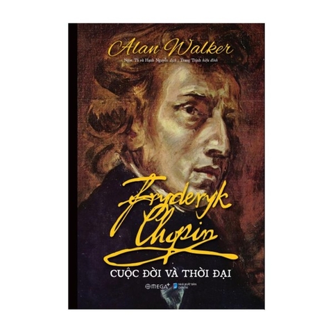 Fryderyk Chopin - Cuộc Đời Và Thời Đại