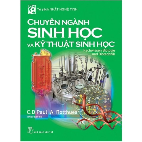 Tủ Sách Nhất Nghệ Tinh - Chuyên Ngành Sinh Học & Kỹ Thuật Sinh Học
