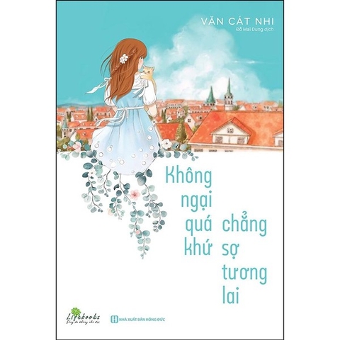 Không Ngại Quá Khứ Chẳng Sợ Tương Lai