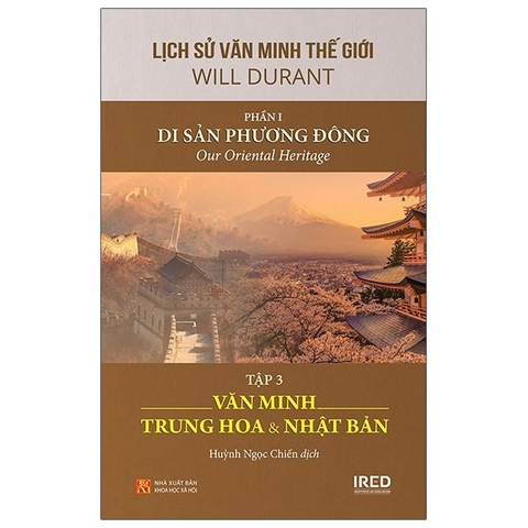 Lịch Sử Văn Minh Thế Giới - Phần I - Di Sản Phương Đông Tập 3: Văn Minh Trung Hoa Và Nhật Bản