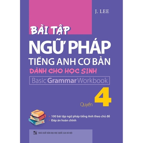Bài Tập Ngữ Pháp Tiếng Anh Cơ Bản Dành Cho Học Sinh - Basic Grammar Workbook - Quyển 4