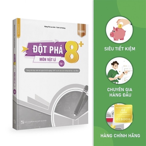Đột Phá 8+ Môn Vật Lí Tập 1 Classic - Ôn Thi Đại Học, THPT Quốc Gia - Siêu Tiết Kiệm