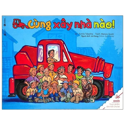 Ehon - Thực Phẩm Tâm Hồn Cho Bé - Cùng Xây Nhà Nào