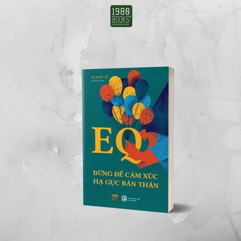 EQ - Đừng Để Cảm Xúc Hạ Gục Bản Thân