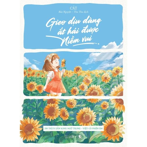 Gieo Dịu Dàng Ắt Hái Được Niềm Vui - 200 Trích Dẫn Song Ngữ Trung - Việt Có Phiên Âm
