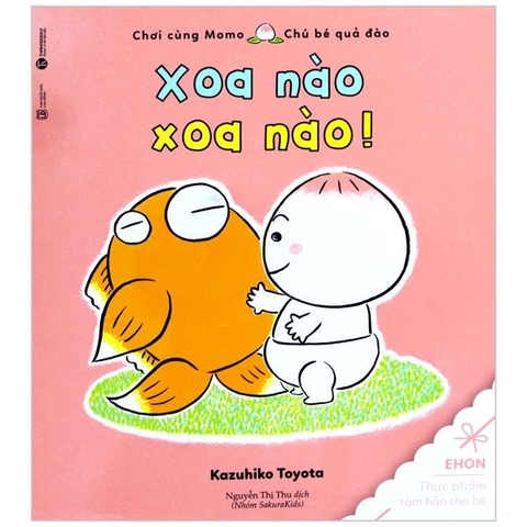 Ehon Chơi Cùng Momo - Chú Bé Quả Đào - Xoa Nào, Xoa Nào!