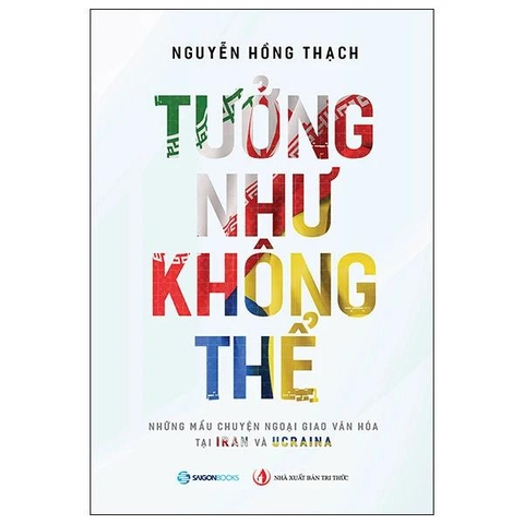 Tưởng Như Không Thể - Những Câu Chuyện Ngoại Truyện Tại Iran Và Ucraina
