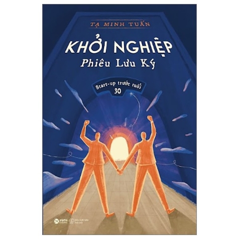 Khởi Nghiệp Phiêu Lưu Ký Start - Up Trước Tuổi 30