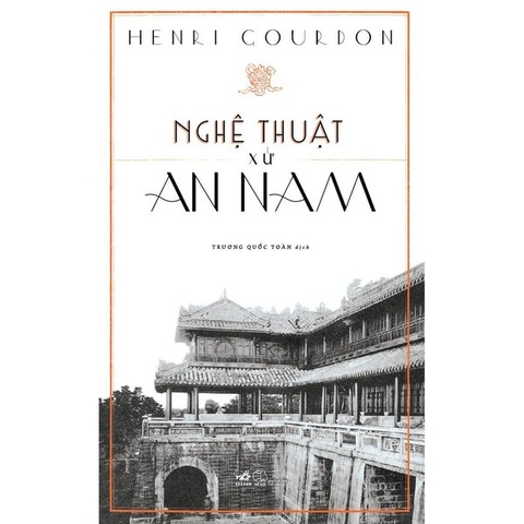 Nghệ Thuật Xứ An Nam (Bìa Cứng)