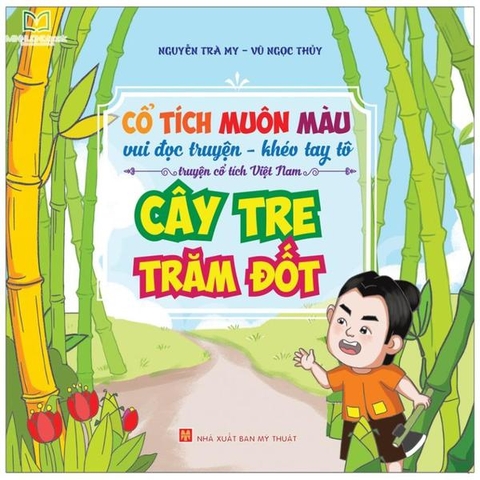 Cổ Tích Muôn Màu - Vui Đọc Truyện, Khéo Tay Tô - Truyện Cổ Tích Việt Nam - Cây Tre Trăm Đốt