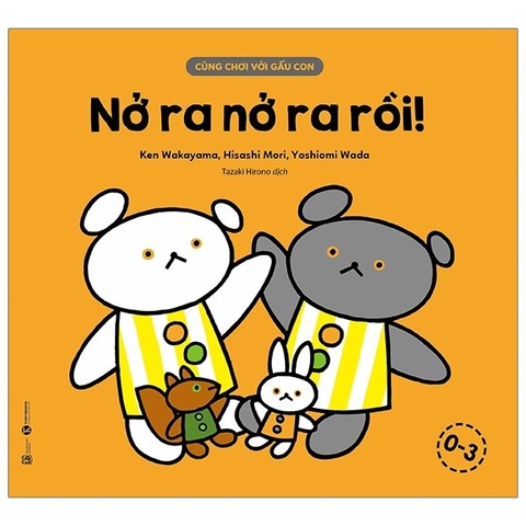 Cùng Chơi Với Gấu Con - Nở Ra Nở Ra Rồi! (0-3)