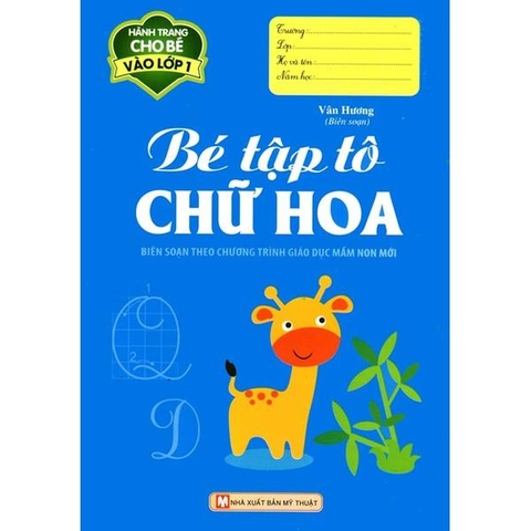 Bé Tập Tô Chữ Hoa - Hành Trang Cho Bé Vào Lớp 1 (Tái Bản 2016)