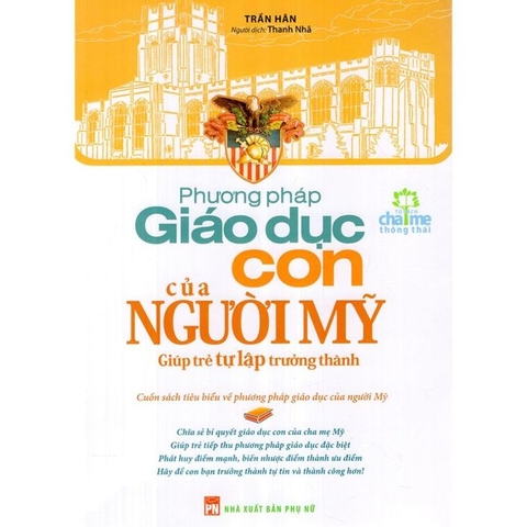 Phương Pháp Giáo Dục Con Của Người Mĩ (Giúp Trẻ Tự Lập Trưởng Thành)