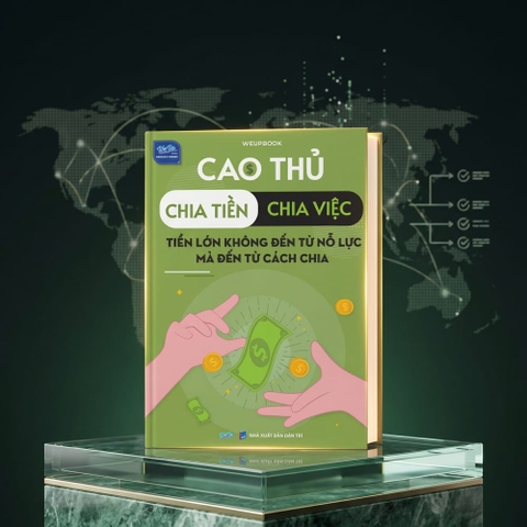 Cao thủ chia tiền - Chia việc, Tiền lớn không đến từ nỗ lực, mà đến từ cách chia