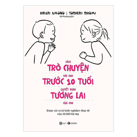 Cách Trò Chuyện Với Con Trước 10 Tuổi Quyết Định Tương Lai Của Con