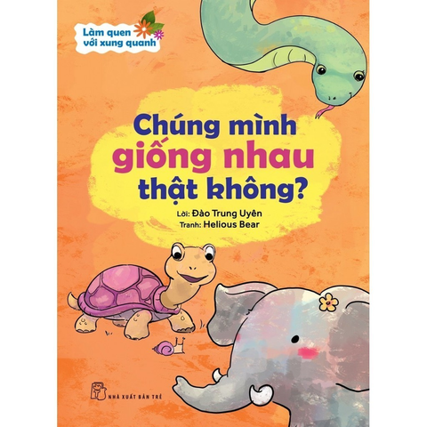 Làm Quen Với Xung Quanh - Chúng Mình Giống Nhau Thật Không?