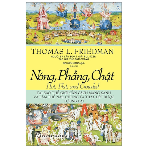 Nóng, Phẳng, Chật - Tại Sao Thế Giới Cần Cách Mạng Xanh Và Làm Thế Nào Chúng Ta Thay Đổi Được Tương Lai