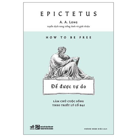 Để Được Tự Do - Làm Chủ Cuộc Sống Theo Triết Lý Cổ Đại