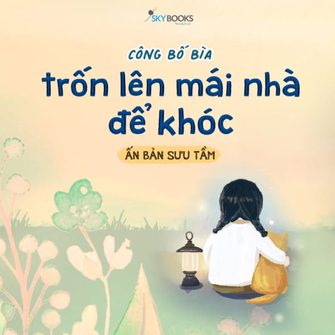 Trốn Lên Mái Nhà Để Khóc - Ấn bản sưu tầm
