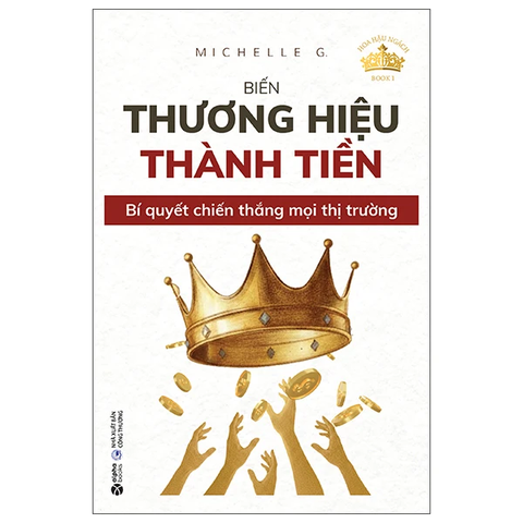 Hoa Hậu Ngách - Book 1 - Biến Thương Hiệu Thành Tiền - Bí Quyết Chiến Thắng Mọi Thị Trường