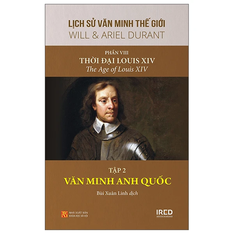 Lịch Sử Văn Minh Thế Giới - Phần VIII: Thời Đại Của Louis XIV - Tập 2: Văn Minh Anh Quốc