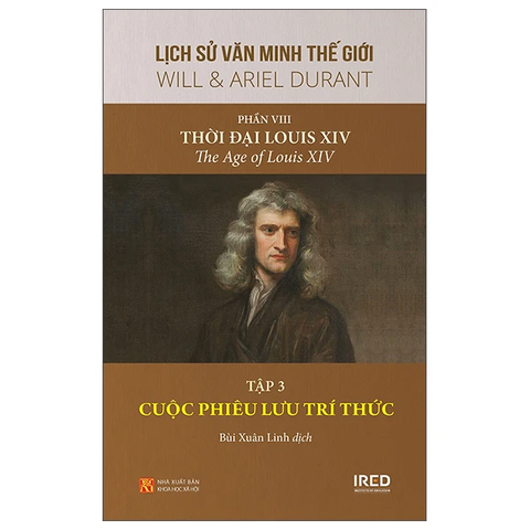 Lịch Sử Văn Minh Thế Giới - Phần VIII: Thời Đại Của Louis XIV - Tập 3: Cuộc Phiêu Lưu Của Trí Thức