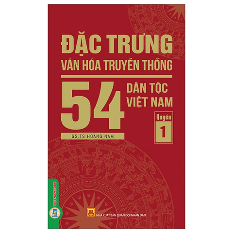 Đặc Trưng Văn Hóa Truyền Thống 54 Dân Tộc Việt Nam - Tập 1