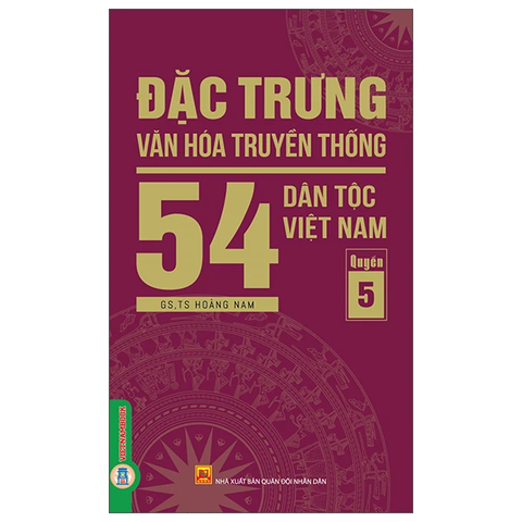 Đặc Trưng Văn Hóa Truyền Thống 54 Dân Tộc Việt Nam - Tập 5