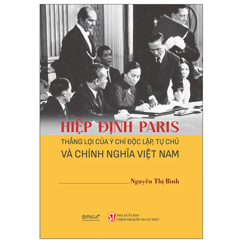 Hiệp Định Paris - Thắng Lợi Của Ý Chí Độc Lập, Tự Chủ Và Chính Nghĩa Việt Nam