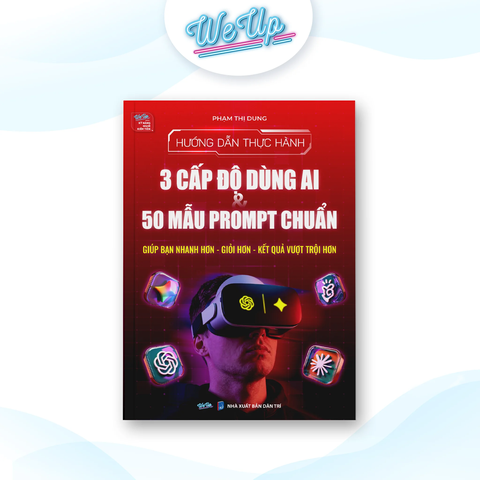Hướng Dẫn Thực Hành: 3 Cấp Độ Dùng AI & 50 Mẫu Prompt Chuẩn