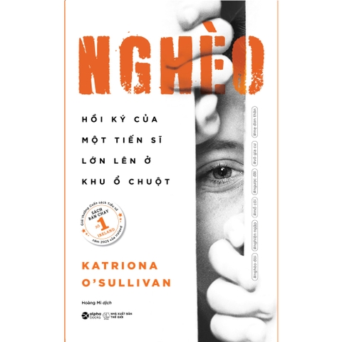 NGHÈO - Katriona O’Sullivan - Hồi ký của một tiến sĩ lớn lên ở khu ổ chuột