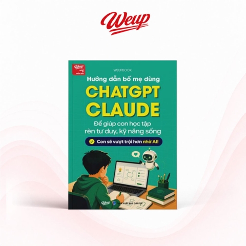 Hướng Dẫn Bố Mẹ Dùng ChatGPT Claude Để Giúp Con Học Tập Rèn Tư Duy, Kỹ Năng Sống Con Sẽ Vượt Trội Hơn Nhờ AI