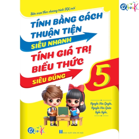 Tính Bằng Cách Thuận Tiện Siêu Nhanh - Tính Giá Trị Biểu Thức Siêu Đúng - Toán Lớp 5