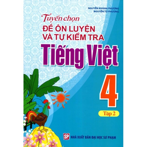 Tuyển Chọn Đề Ôn Luyện Và Tự Kiểm Tra Tiếng Việt 4 - Tập 2